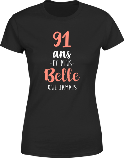 T shirt femme 91 ans et plus belle que jamais