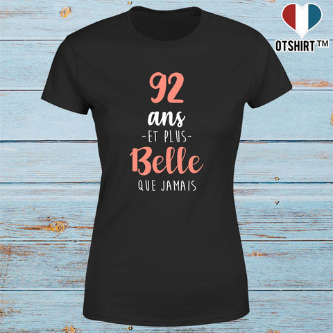 T shirt femme 92 ans et plus belle que jamais