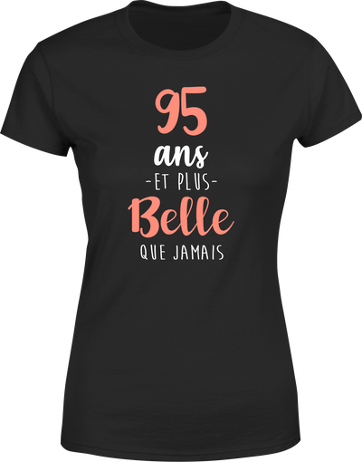T shirt femme 95 ans et plus belle que jamais