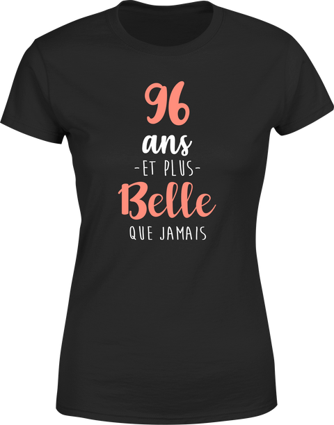 T shirt femme 96 ans et plus belle que jamais