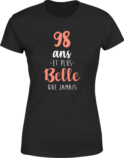 T shirt femme 98 ans et plus belle que jamais