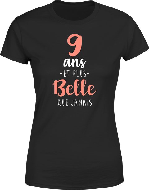 T shirt femme 9 ans et plus belle que jamais