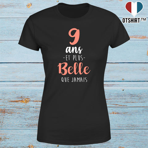 T shirt femme 9 ans et plus belle que jamais