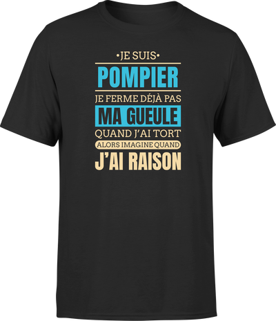 T shirt homme j ai raison je suis pompier