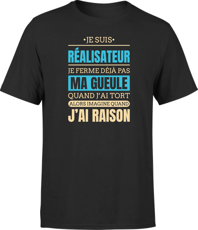 T shirt homme j ai raison je suis realisateur