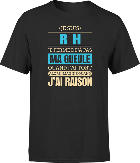 T shirt homme j ai raison je suis rh