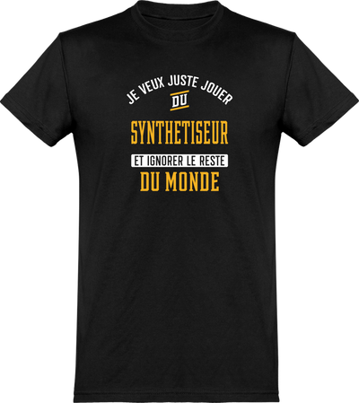  T shirt homme jouer du synthetiseur et ignorer le monde