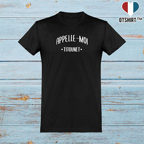  T shirt homme appelle moi titounet