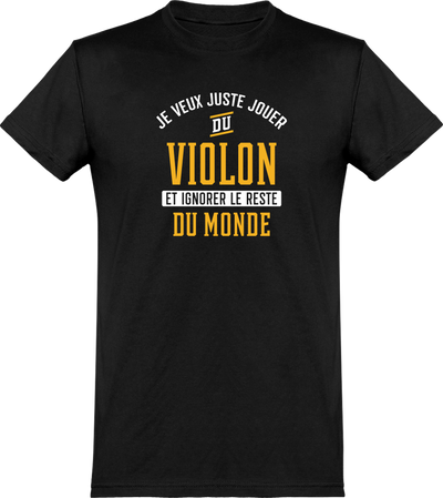  T shirt homme jouer du violon et ignorer le monde