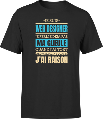 T shirt homme j ai raison je suis web designer