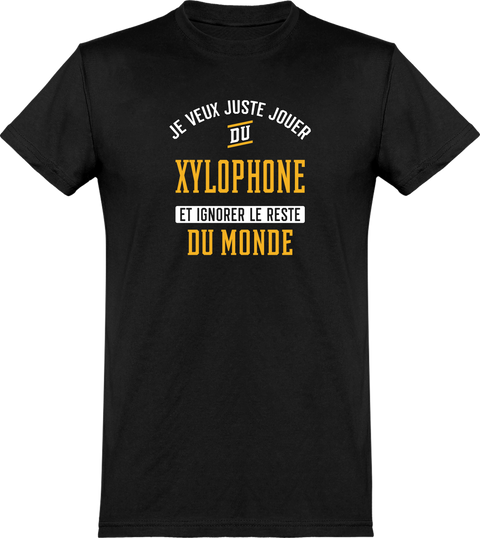  T shirt homme jouer du xylophone et ignorer le monde